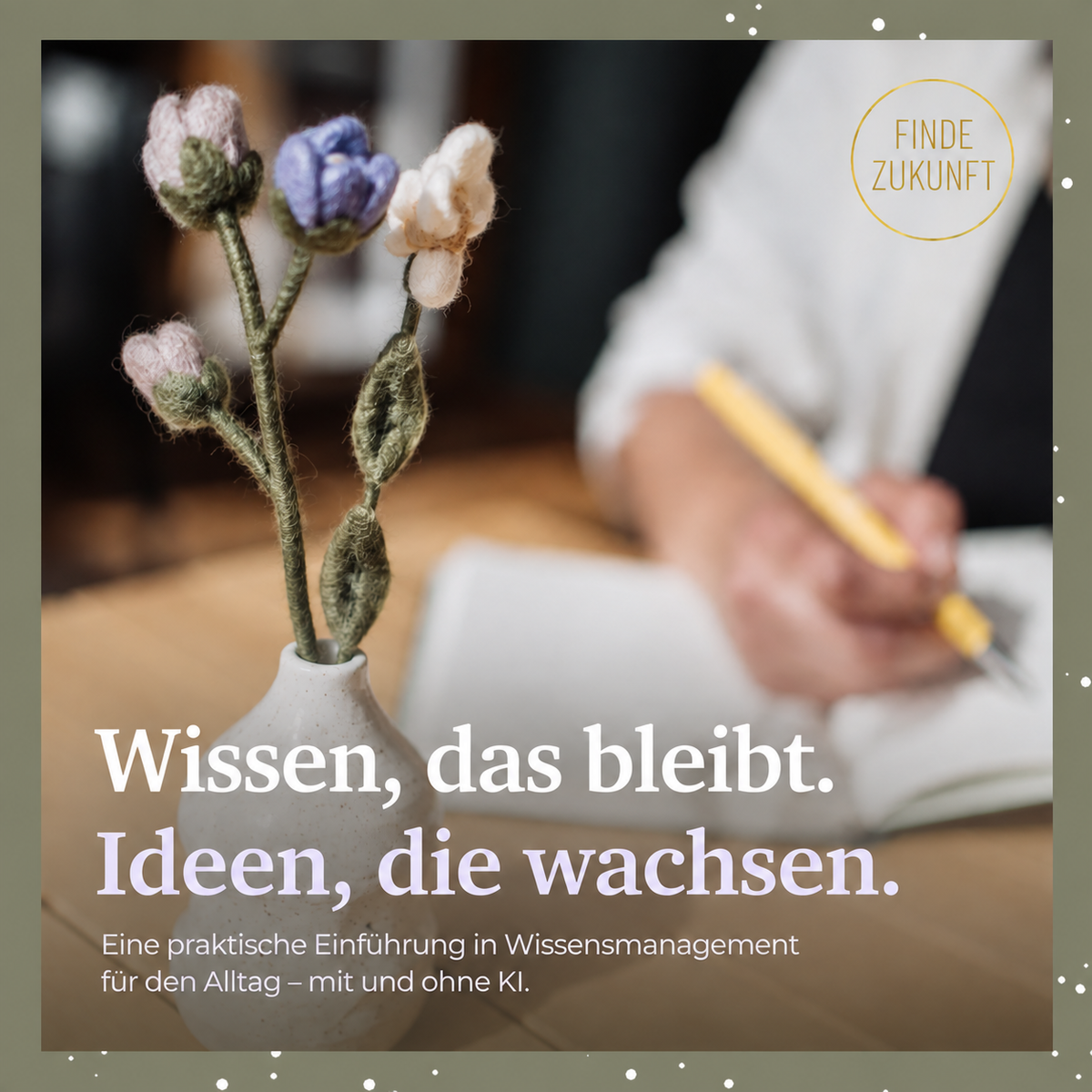 Wissen, das bleibt. Ideen, die wachsen.