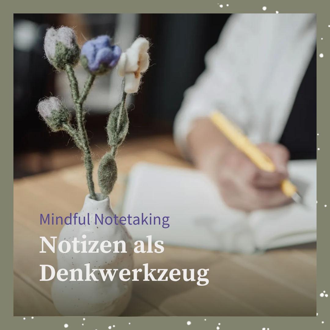 Notizen als Denkwerkzeug – Live Kurs – 10.12.2025