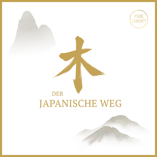 Der Japanische Weg 木 | 2026 | +6 Monate