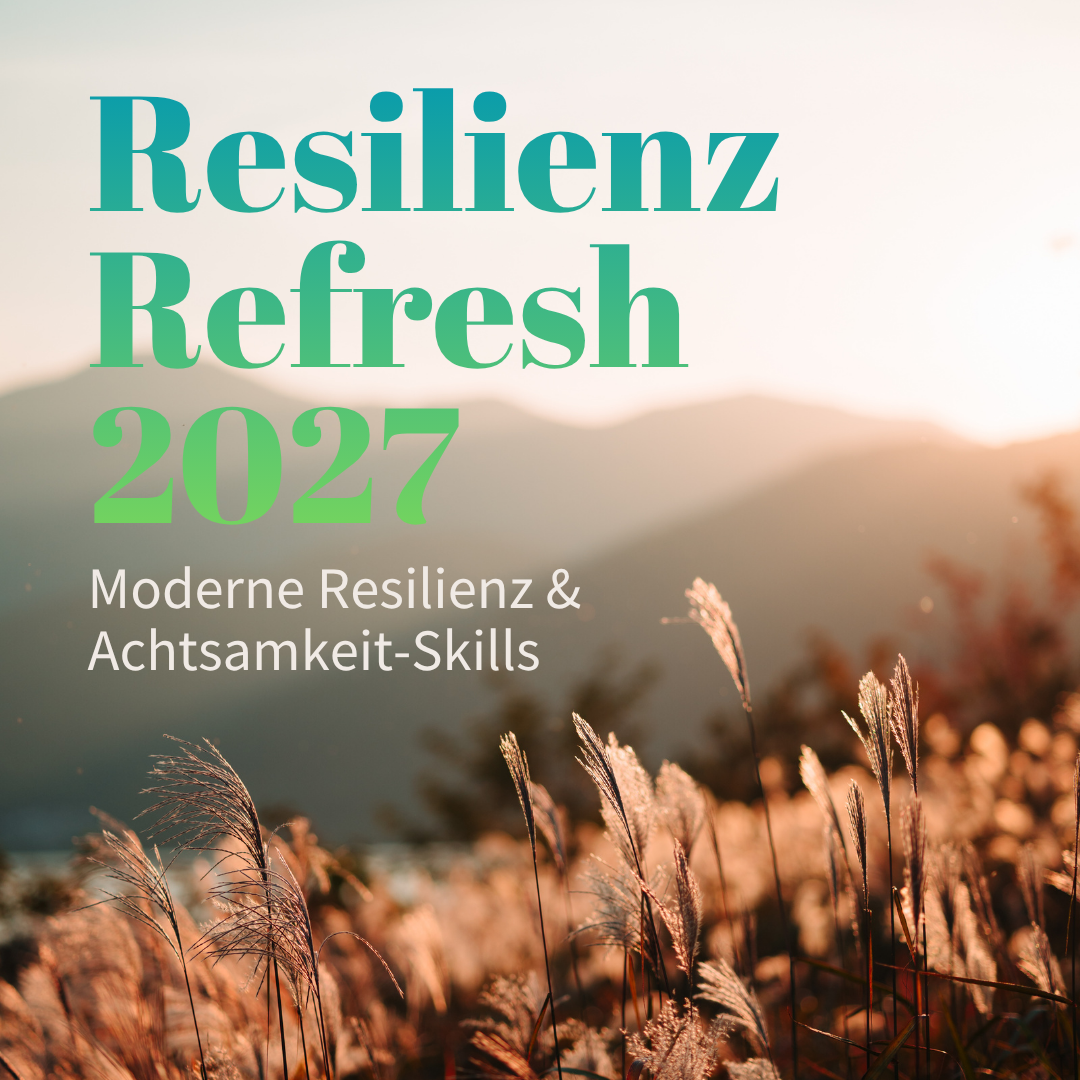Resilienz Refresh + Trainer 2026 – Moderne Resilienz & Achtsamkeit-Skills – Live Kurs – 21.01.2027